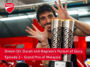 Dream On: Grand Prix of Malaysia, Episode 2, Ducati and Bagnaia's Pursuit of Glory