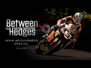 John McGuinness Special - Between the Hedges - Trailer